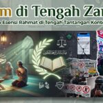 Islam di Tengah Zaman Menjaga Esensi Rahmat di Tengah Tantangan Kontemporer